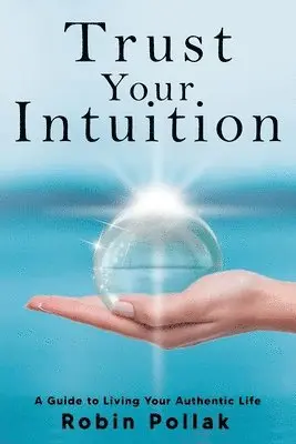 Robin Pollak - Trust Your Intuition, Häftad. Tillgänglighet: Lägg i varukorg