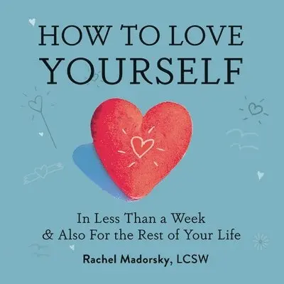 Rachel Madorsky - How to Love Yourself, Häftad. Tillgänglighet: Lägg i varukorg