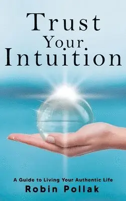 Robin Pollak - Trust Your Intuition, Inbunden. Tillgänglighet: Lägg i varukorg