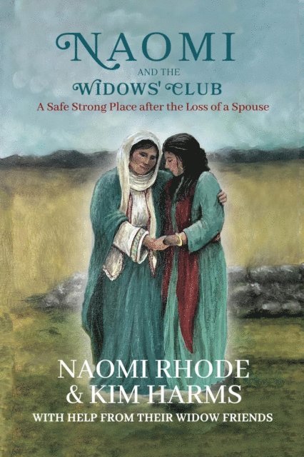 Kimberly Harms, Naomi Rhode - Naomi and the Widows' Club: A Safe Strong Place after the Loss of a Spouse, E-bok. Tillgänglighet: Lägg i varukorg