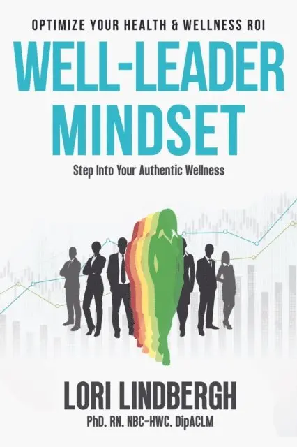 Lori Lindbergh - Well-Leader Mindset: Optimize Your Health and Wellness ROI, E-bok. Tillgänglighet: Lägg i varukorg