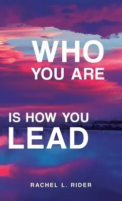 Rachel L Rider - Who You Are is How You Lead, Inbunden. Tillgänglighet: Lägg i varukorg