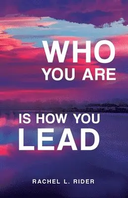Rachel L Rider - Who You Are is How You Lead, Häftad. Tillgänglighet: Lägg i varukorg