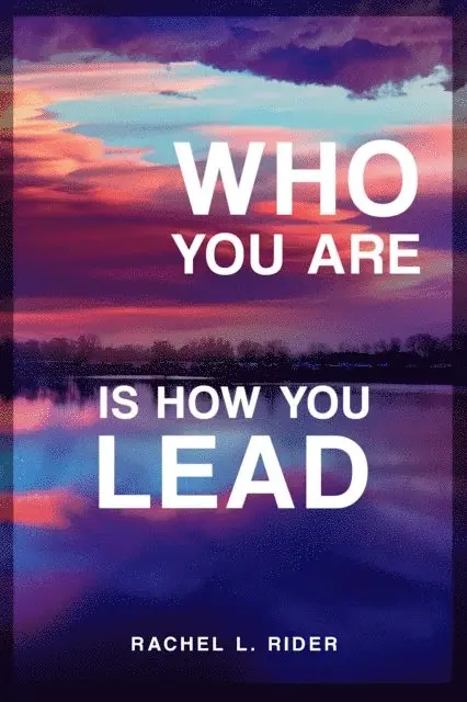 Rachel L. Rider - Who You Are Is How You Lead, E-bok. Tillgänglighet: Lägg i varukorg