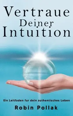 Robin Pollak - Vertrauen Deiner Intuition, Inbunden. Tillgänglighet: Lägg i varukorg