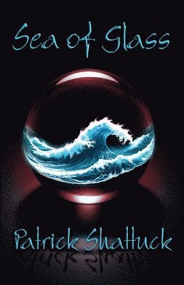 Patrick Shattuck - Sea of Glass, Häftad