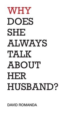 David Romanda - Why Does She Always Talk About Her Husband?: poems, Häftad