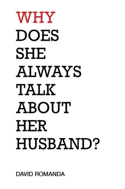 David Romanda - Why Does She Always Talk About Her Husband?, E-bok