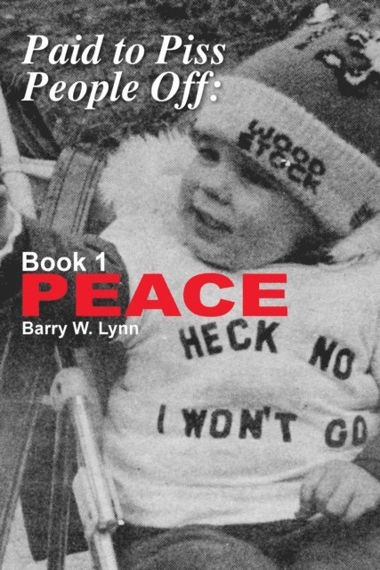 Barry W. Lynn - Paid to Piss People Off, E-bok