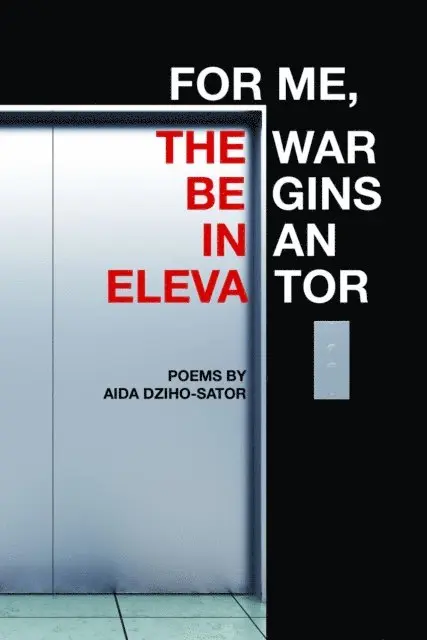 Aida Dziho-Sator - For Me, the War Begins in an Elevator, E-bok. Tillgänglighet: Lägg i varukorg