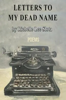 Richelle Lee Slota - Letters to My Dead Name, Häftad. Tillgänglighet: Lägg i varukorg