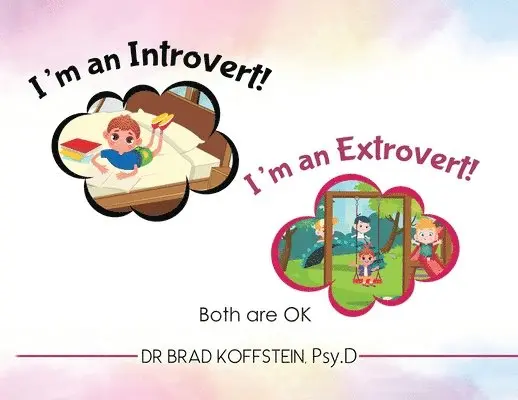 Brad Koffstein Psyd - I'm an Introvert! I'm an Extrovert! and Both Are Ok, Häftad. Tillgänglighet: Lägg i varukorg