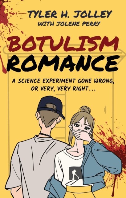 Jolene Perry, Tyler H. Jolley - Botulism Romance: A Science Experiment Gone Wrong, or Very, Very Right, E-bok