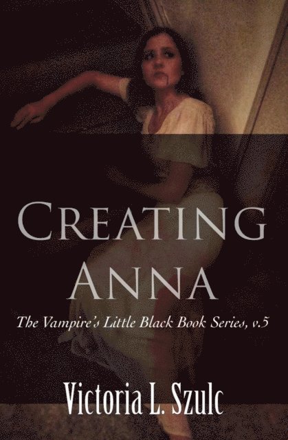 Victoria L. Szulc - Creating Anna, E-bok