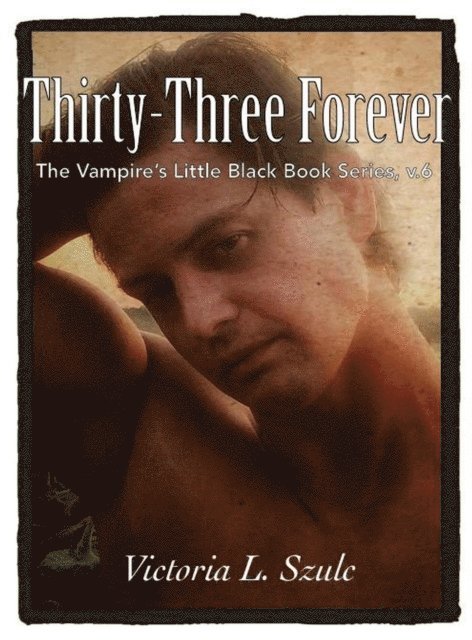 Victoria L. Szulc - Thirty-Three Forever, E-bok