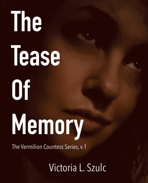 Victoria L. Szulc - Tease of Memory, E-bok