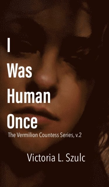 Victoria L. Szulc - I Was Human Once, E-bok