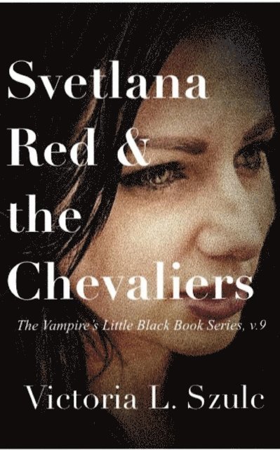 Victoria L. Szulc - Svetlana Red and the Chevaliers, E-bok