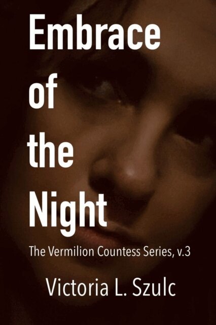 Victoria L. Szulc - Embrace of the Dark, E-bok