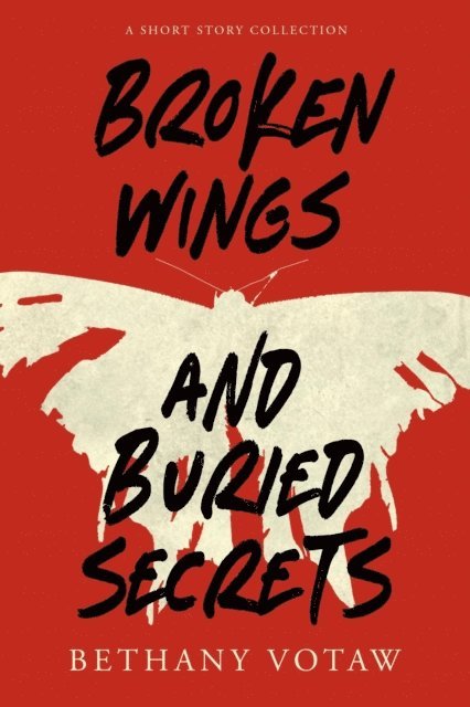 Bethany Votaw - Broken Wings and Buried Secrets, E-bok