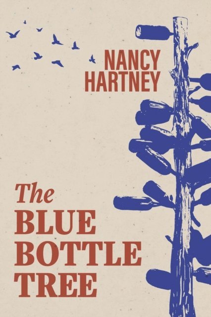 Nancy Hartney - Blue Bottle Tree, E-bok
