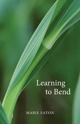 Marie Eaton - Learning to Bend, Häftad. Tillgänglighet: Lägg i varukorg