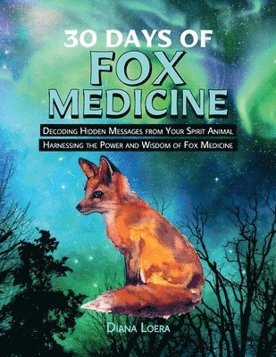 Diana Loera - 30 Days of Fox Medicine, Häftad. Tillgänglighet: Lägg i varukorg