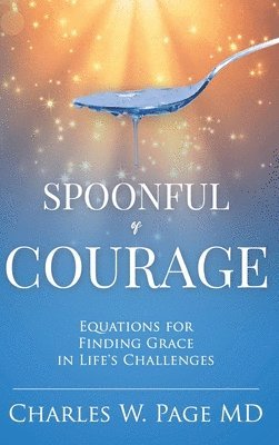 Charles W Page - Spoonful of Courage, Inbunden
