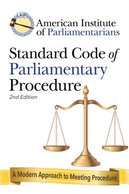 American Institute of Parliamentarians - American Institute of Parliamentarians Standard Code of Parliamentary Procedure, E-bok