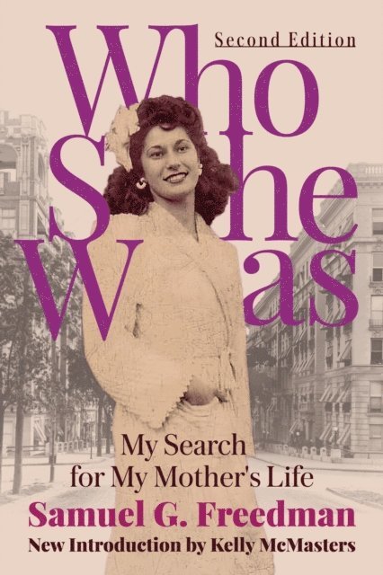Samuel G. Freedman - Who She Was: My Search for My Mother's Life, E-bok