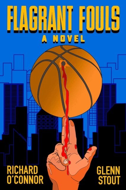 Glenn Stout, Richard O'Connor - Flagrant Fouls: A Novel of Basketball, Murder and Despicable Acts, E-bok