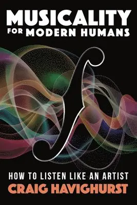 Craig Havighurst - Musicality for Modern Humans, Häftad. Tillgänglighet: Lägg i varukorg