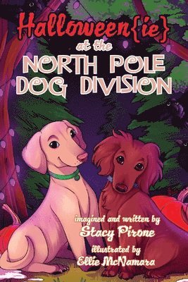 Stacy Pirone - Halloween{ie} at the North Pole Dog Division, Häftad