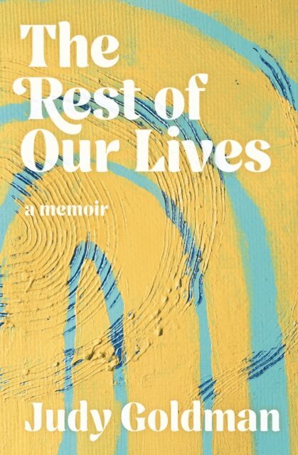 Judy Goldman - Rest of Our Lives, E-bok