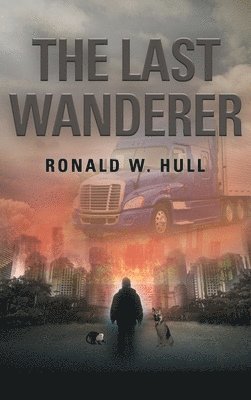 Ronald W. Hull - The Last Wanderer: Last Man on Earth, Inbunden. Tillgänglighet: Lägg i varukorg
