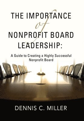 Dennis C Miller - Importance of Nonprofit Board Leadership, Inbunden