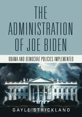 Administration of Joe Biden - Obama and Democrat Policies Implemented