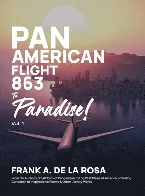 Frank A De La Rosa - Pan American Flight #863 to Paradise! 2nd Edition Vol. 1, Inbunden. Tillgänglighet: Lägg i varukorg
