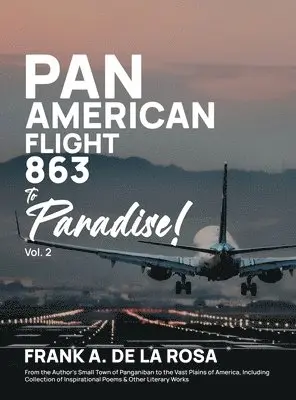 Frank A De La Rosa - Pan American Flight #863 to Paradise! 2nd Edition Vol. 2, Inbunden. Tillgänglighet: Lägg i varukorg