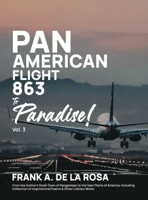 Frank a A de la Rosa - Pan American Flight #863 to Paradise! 2nd Edition Vol. 3, Inbunden. Tillgänglighet: Lägg i varukorg