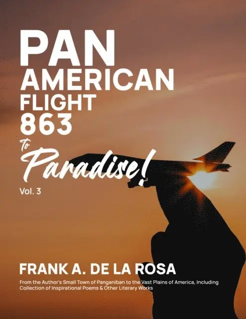 Frank A. A De La Rosa - Pan American Flight #863 to Paradise! 2nd Edition Vol. 3, E-bok. Tillgänglighet: Lägg i varukorg