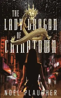 Noel Plaugher - Lady Dragon of Chinatown, Häftad. Tillgänglighet: Lägg i varukorg