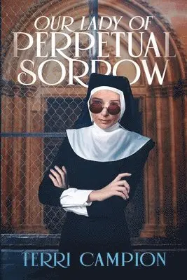 Terri Campion - Our Lady of Perpetual Sorrow, Häftad. Tillgänglighet: Lägg i varukorg