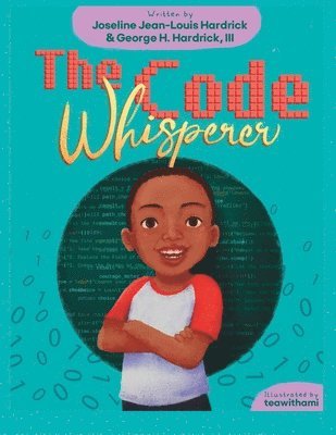 George H Hardrick III, Joseline J Hardrick - Code Whisperer, Häftad