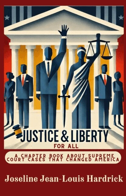 Joseline Hardrick - Justice & Liberty for All - A Chapter Book About Supreme Court Cases That Changed America, E-bok