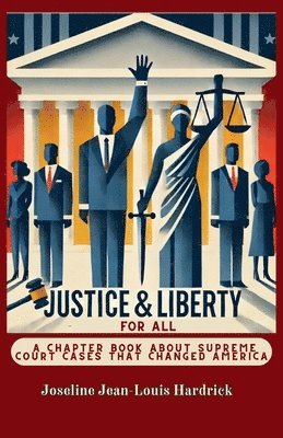Joseline Hardrick - Justice & Liberty for All - A Chapter Book About Supreme Court Cases That Changed America, Häftad