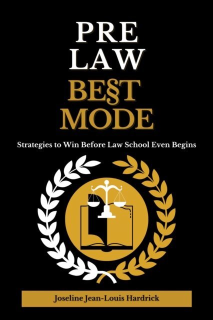 Joseline Jean-Louis Hardrick - Pre Law Best Mode Strategies to Win Before Law School Even Begins, E-bok