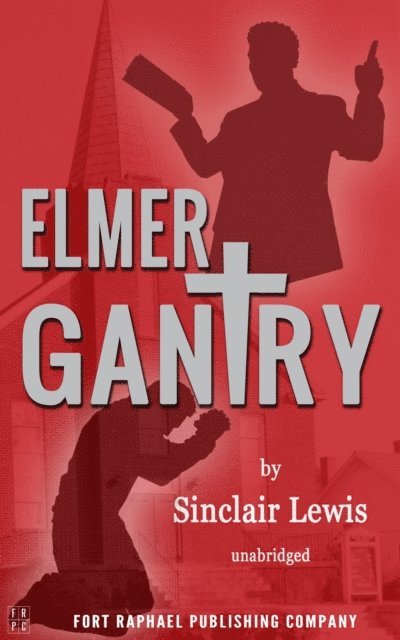 Sinclair Lewis, Kevin Theis - Elmer Gantry - Unabridged, E-bok