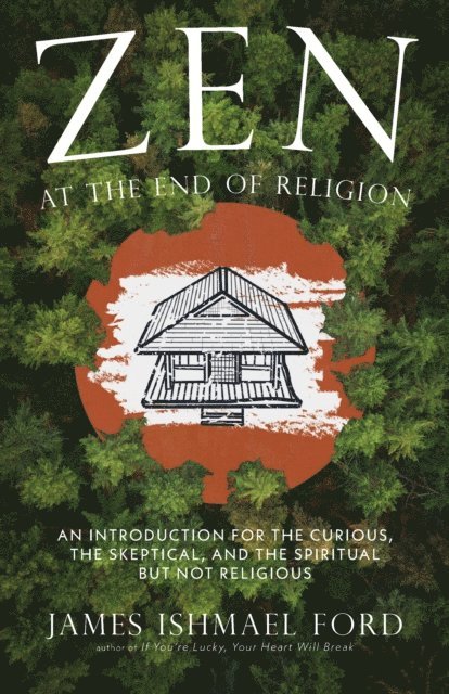 James Ishmael Ford - Zen at the End of Religion, E-bok