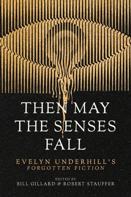 Evelyn Underhill, Robert Stauffer, Bill Gillard - Then May the Senses Fall, E-bok